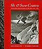 Ski and Snow Country: The Golden Years of Skiing in the West, 1930S™1950s by Ray Atkeson and Warren 