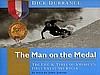 The Man on the Medal The Life and Times of America's First Great Ski Racer Dick Durrance, As Told by John Jerome Hardcover, 11x9.5, 192 pages, 194 b/w photos. ISBN 0-9648473-0-2